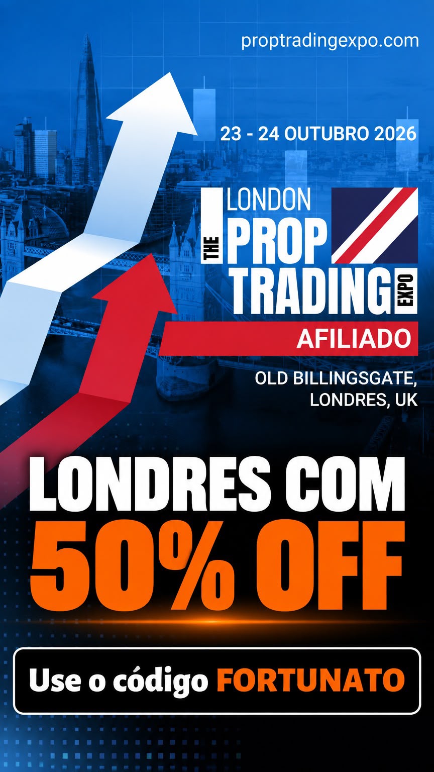 Londres com 50% OFF no Prop Trading Expo — 23 e 24 de outubro de 2026, Old Billingsgate. Use o código FORTUNATO