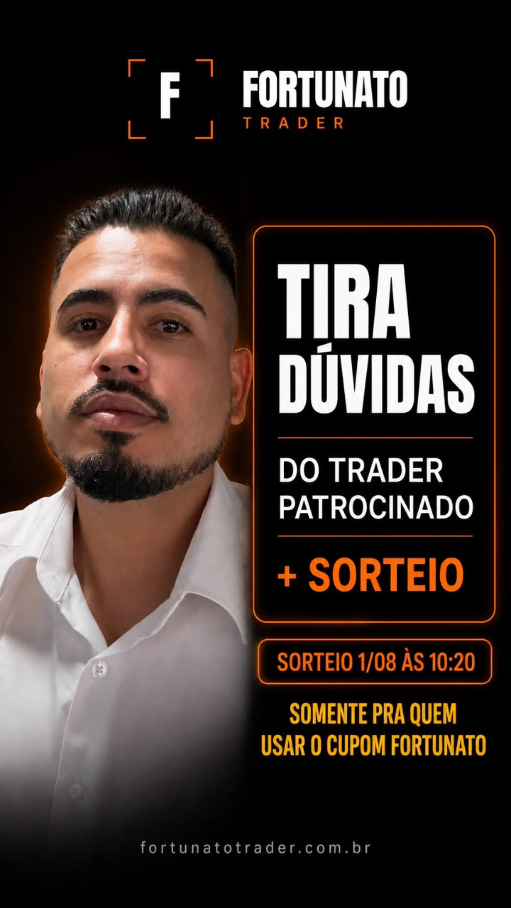 Fortunato Trader — tira-dúvidas sobre Trader Patrocinado e sorteio em 1º de agosto às 10h20